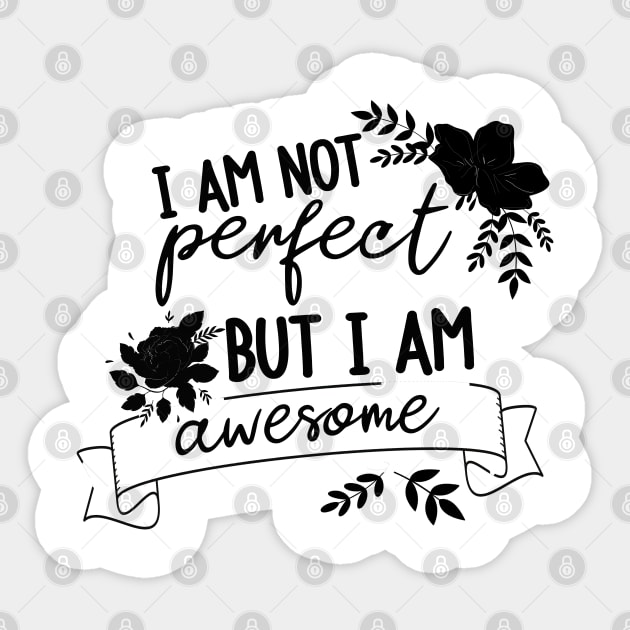 I am not perfect but I am awesome Sticker by BoogieCreates